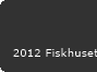 2012 Fiskhuset 